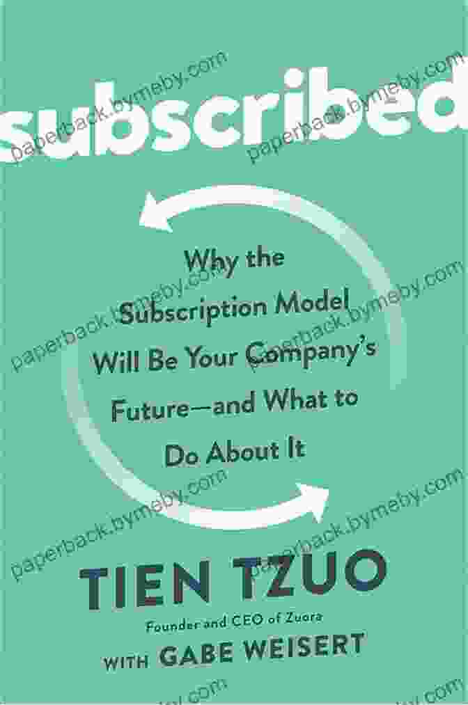 Why The Subscription Model Will Be Your Company Future And What To Do About It Subscribed: Why The Subscription Model Will Be Your Company S Future And What To Do About It