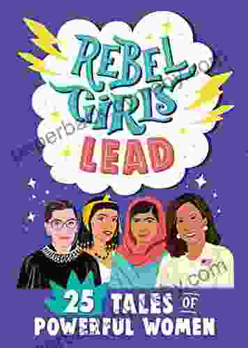 Rebel Girls Lead: 25 Tales of Powerful Women (Rebel Girls Minis)