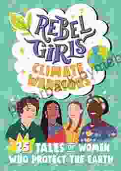 Rebel Girls Climate Warriors: 25 Tales of Women Who Protect the Earth (Rebel Girls Minis)