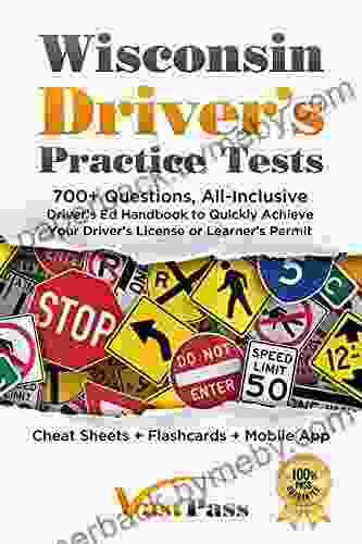 Wisconsin Driver s Practice Tests: 700+ Questions All Inclusive Driver s Ed Handbook to Quickly achieve your Driver s License or Learner s Permit (Cheat Sheets + Digital Flashcards + Mobile App)