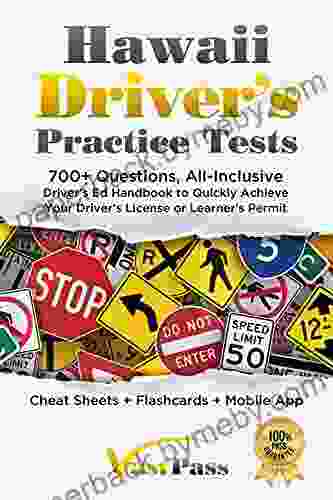 Hawaii Driver s Practice Tests: 700+ Questions All Inclusive Driver s Ed Handbook to Quickly achieve your Driver s License or Learner s Permit (Cheat Sheets + Digital Flashcards + Mobile App)