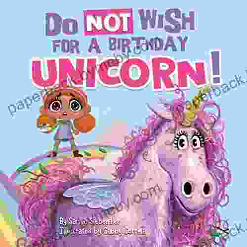 Do Not Wish for a Birthday Unicorn : A silly story about teamwork empathy compassion and kindness (Silly for Kids )