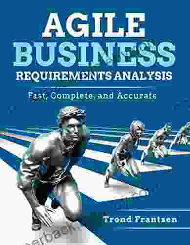 Agile Business Requirements Analysis: Fast Complete and Accurate