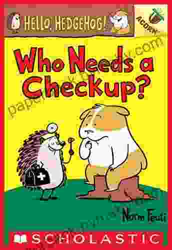 Who Needs a Checkup?: An Acorn (Hello Hedgehog #3) (Hello Hedgehog )