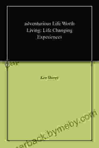 Adventurious Life Worth Living: Life Changing Experiences