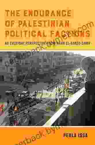 The Endurance of Palestinian Political Factions: An Everyday Perspective from Nahr el Bared Camp (New Directions in Palestinian Studies 3)