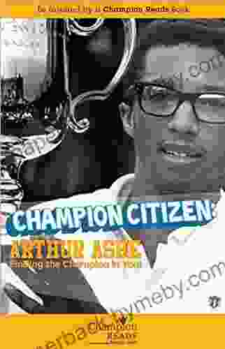 Champion Citizen: Arthur Ashe Finding the Champion in You