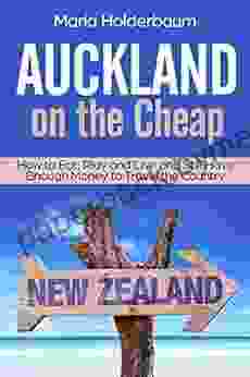 Auckland on the Cheap: How to Eat Play and Live and still have enough money to travel the country