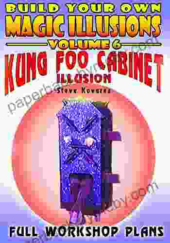 Build Your Own Magic Illusions Kung Foo Cabinet Illusion: Full Workshop Plans