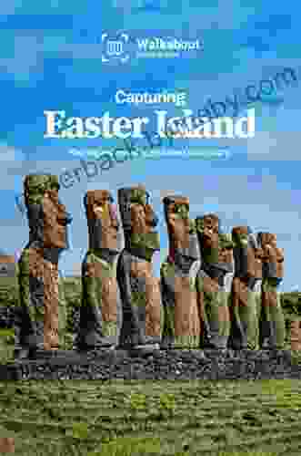 Capturing Easter Island Robbie Freeman Shugart