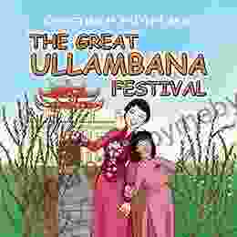 The Great Ullambana Festival: A Children s On Love For Our Parents Gratitude And Making Offerings Kids Learn Through The Story of Moggallana (Bringing the Buddha s Teachings into Practice)