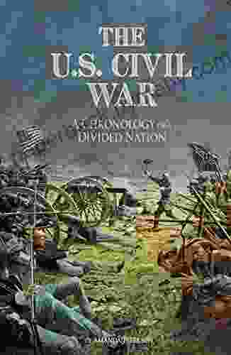 The U S Civil War: A Chronology of a Divided Nation (The Civil War)