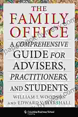 The Family Office: A Comprehensive Guide for Advisers Practitioners and Students (Heilbrunn Center for Graham Dodd Investing Series)