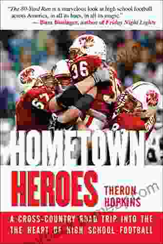 Hometown Heroes: A Cross Country Road Trip Into The Heart Of High School Football