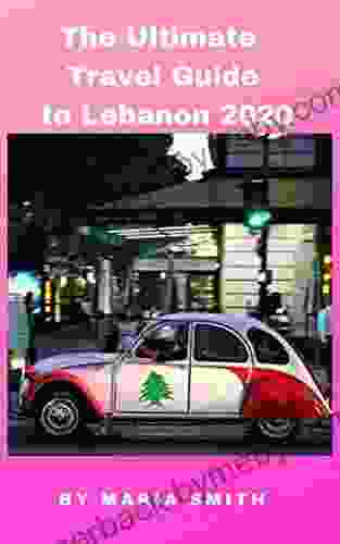 The Ultimate Travel Guide to Lebanon 2024