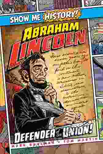 Abraham Lincoln: Defender of the Union (Show Me History )