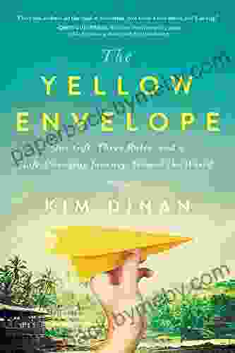 The Yellow Envelope: One Gift Three Rules And A Life Changing Journey Around The World