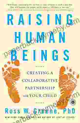 Raising Human Beings: Creating a Collaborative Partnership with Your Child