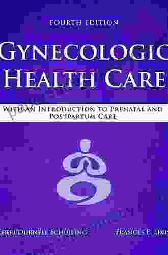 Gynecologic Health Care: With An Introduction To Prenatal And Postpartum Care