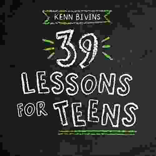 39 Lessons For Teens Kenn Bivins