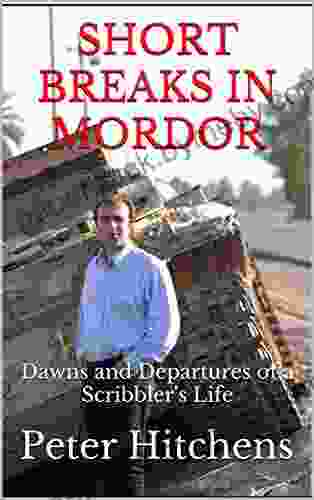 Short Breaks in Mordor: Dawns and Departures of a Scribbler s Life