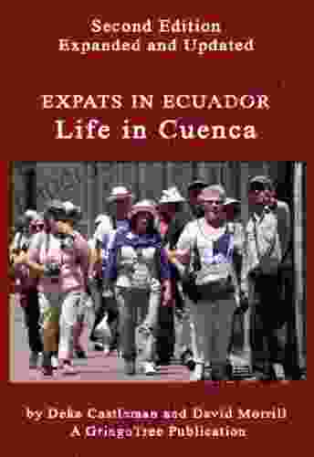 Expats In Ecuador: Life In Cuenca Second Edition