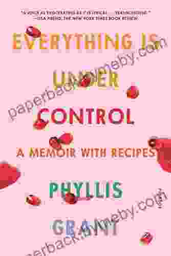 Everything Is Under Control: A Memoir With Recipes