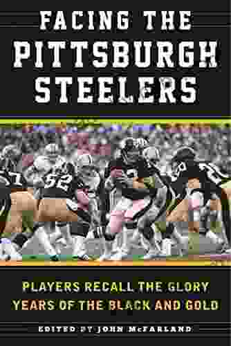 Facing the Pittsburgh Steelers: Players Recall the Glory Years of the Black and Gold