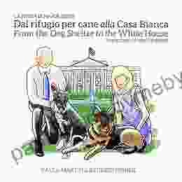 From The Dog Shelter To The White House: (Italian English Edition) (Italian Edition)