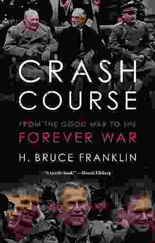 Crash Course: From the Good War to the Forever War (War Culture)