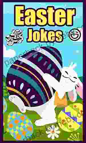 Easter Jokes : A Funny Easter For Boys And Girls Ages 6 12