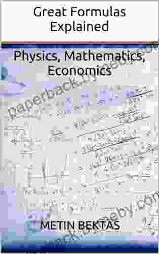 Great Formulas Explained Physics Mathematics Economics