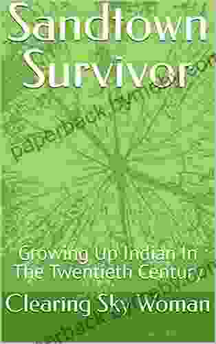 Sandtown Survivor: Growing Up Indian In The Twentieth Century