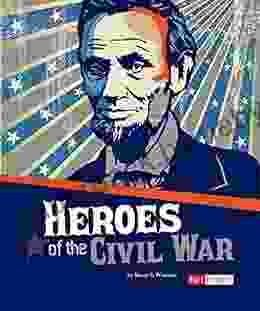 Heroes of the Civil War (The Story of the Civil War)