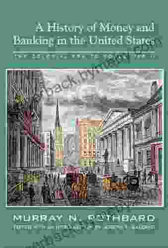 History of Money and Banking in the United States: The Colonial Era to World War II