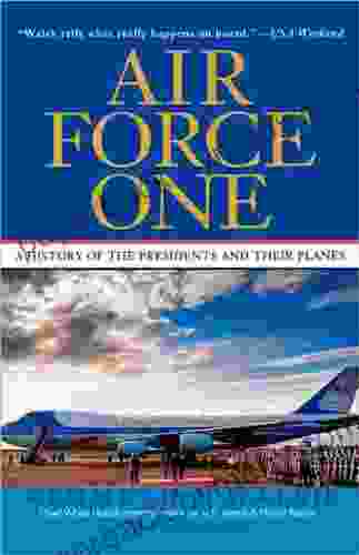 Air Force One: A History of the Presidents and Their Planes