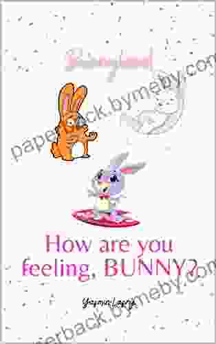 How are you Feeling Bunny? (Bunnyland 2)