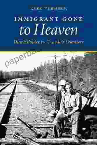 Immigrant Gone To Heaven: Dutch Polder To Canada S Frontiers