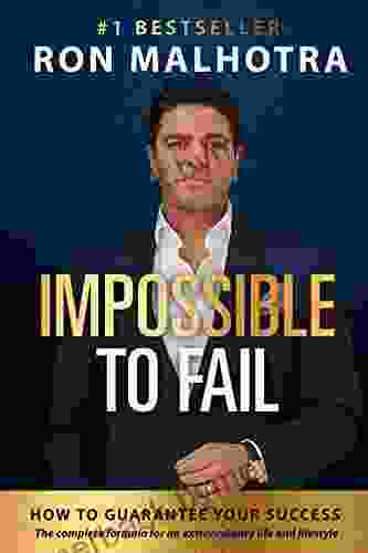 Impossible To Fail: How To Guarantee Your Success