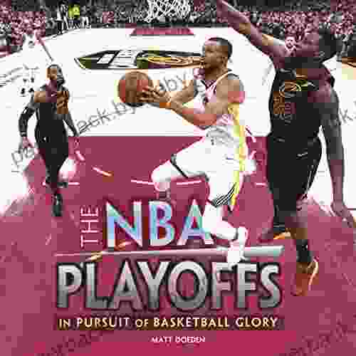 The NBA Playoffs: In Pursuit Of Basketball Glory (Spectacular Sports)