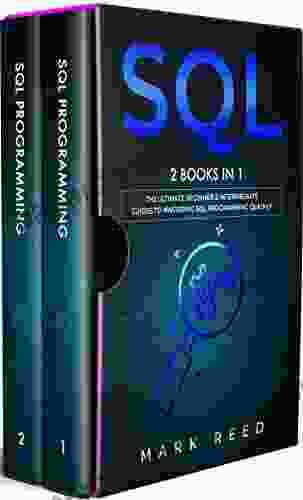 SQL : 2 in 1 The Ultimate Beginner Intermediate Guides To Mastering SQL Programming Quickly (Computer Programming)