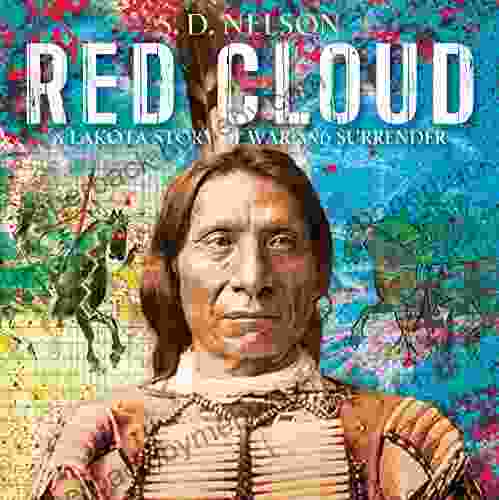 Red Cloud: A Lakota Story Of War And Surrender