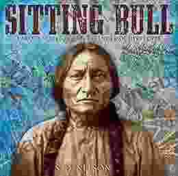 Sitting Bull: Lakota Warrior and Defender of His People