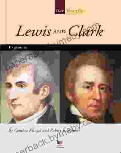 Lewis And Clark: Explorers (Our People)