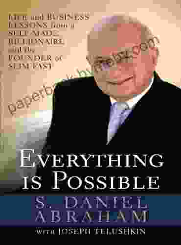 Everything is Possible: Life and Business Lessons from a Self Made Billionaire and the Founder of Slim Fast