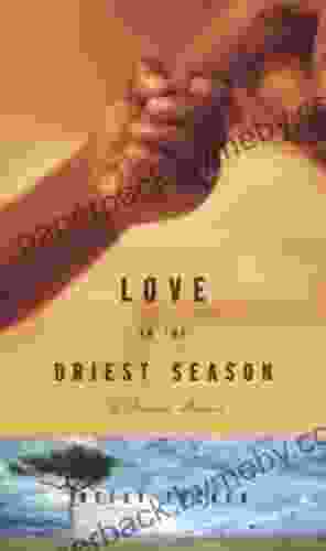 Love In The Driest Season: A Family Memoir