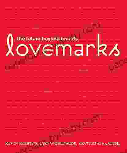 Lovemarks: The Future Beyond Brands