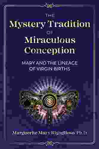 The Mystery Tradition of Miraculous Conception: Mary and the Lineage of Virgin Births