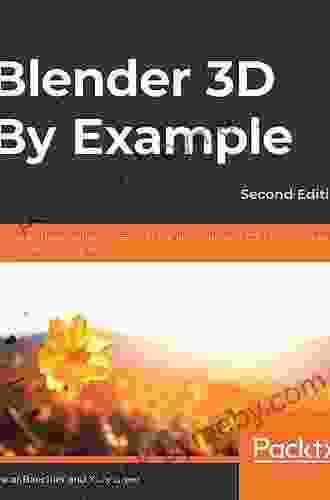 Blender 3D By Example: A Project Based Guide To Learning The Latest Blender 3D EEVEE Rendering Engine And Grease Pencil 2nd Edition