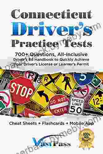 Connecticut Driver S Practice Tests: 700+ Questions All Inclusive Driver S Ed Handbook To Quickly Achieve Your Driver S License Or Learner S Permit (Cheat Sheets + Digital Flashcards + Mobile App)